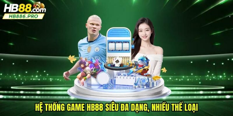 Hệ thống game HB88 siêu đa dạng, nhiều thể loại