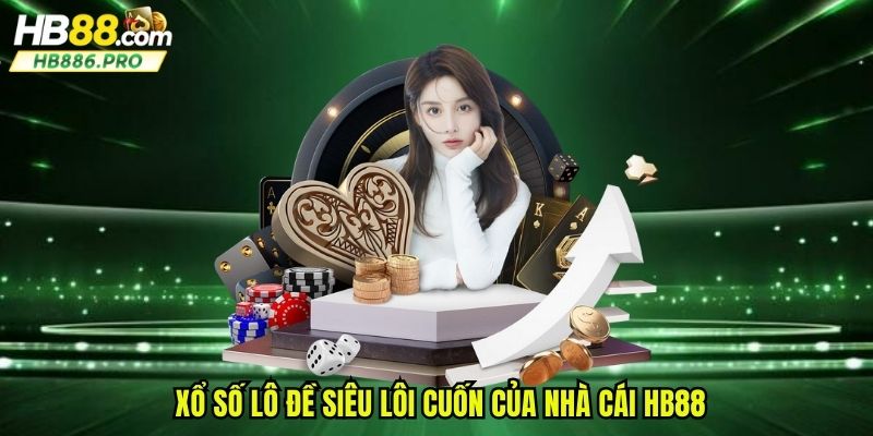 Xổ số lô đề siêu lôi cuốn của nhà cái HB88