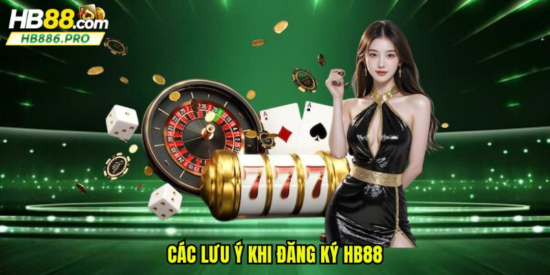 Các lưu ý đặc biệt trong quá trình thực hiện đăng ký HB88