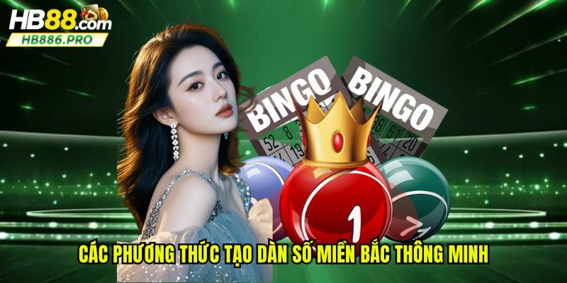 Các phương thức tạo dàn số miền Bắc thông minh