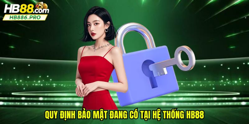 Quy định bảo mật đang có tại hệ thống HB88
