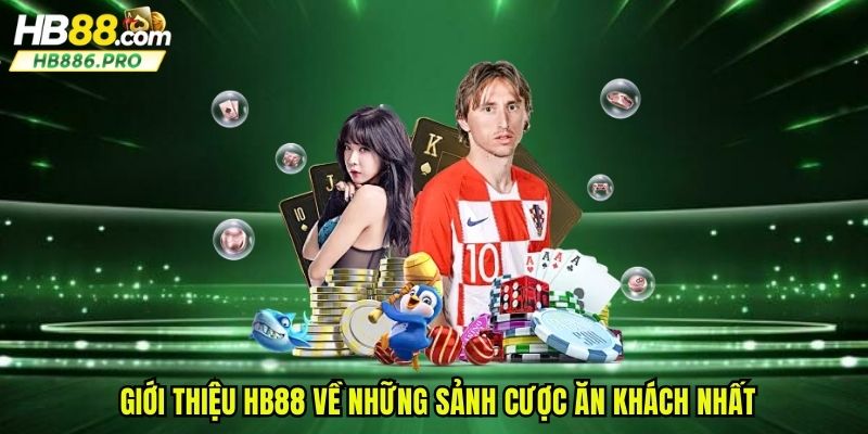 Giới thiệu HB88 về những sảnh cược ăn khách nhất