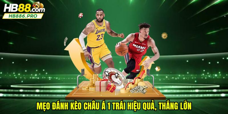 Mẹo đánh kèo châu Á 1 trái hiệu quả, thắng lớn
