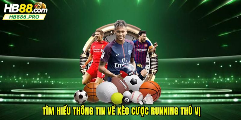 Tìm hiểu thông tin về kèo cược running thú vị