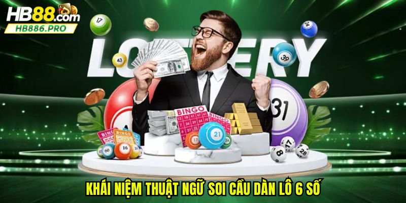 Khái niệm thuật ngữ soi cầu dàn lô 6 số