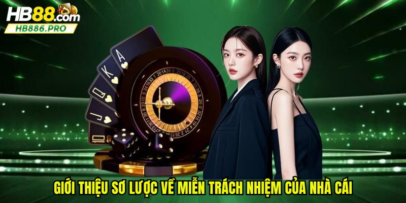 Giới thiệu sơ lược về miễn trách nhiệm của nhà cái