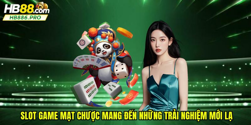 Slot game mạt chược mang đến những trải nghiệm mới lạ