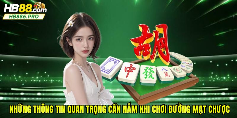 Những thông tin quan trọng cần nắm khi chơi đường mạt chược
