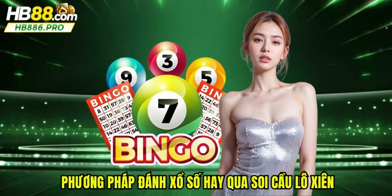 Phương pháp đánh xổ số hay qua soi cầu lô xiên