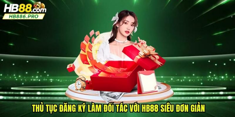 Thủ tục đăng ký làm đối tác với HB88 siêu đơn giản