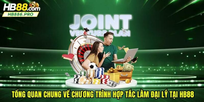 Tổng quan chung về chương trình hợp tác làm đại lý tại HB88