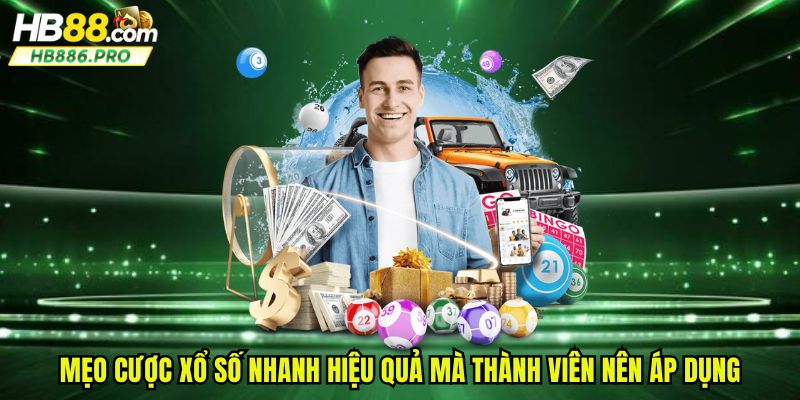 Mẹo cược xổ số nhanh hiệu quả mà thành viên nên áp dụng